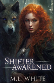 Title: Shifter Awakened, Author: M. L. White