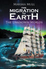 The Migration to Earth: The Unknown Worlds