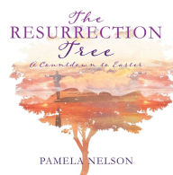 Title: The Resurrection Tree, Author: Pamela Nelson