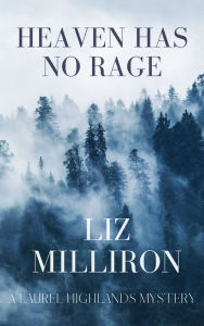 Title: Heaven Has No Rage, Author: Liz Milliron