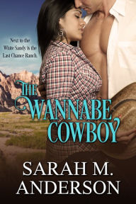 Title: The Wannabe Cowboy, Author: Sarah M. Anderson
