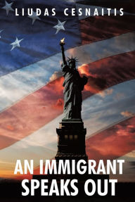 Title: An Immigrant Speaks Out, Author: Liudas Cesnaitis