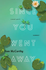 Title: Since You Went Away, Part Three: Summer, Author: Nan Mccarthy