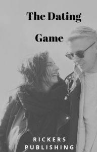 Title: The Dating Game, Author: Rick Ricker