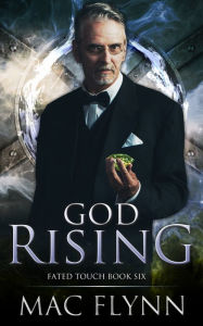 Title: God Rising (Fated Touch Book 6), Author: Mac Flynn