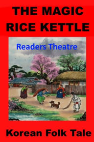 Title: The Magic Rice Kettle - Readers Theater, Author: Charles Ryan