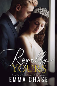 Title: Royally Yours, Author: Emma Chase