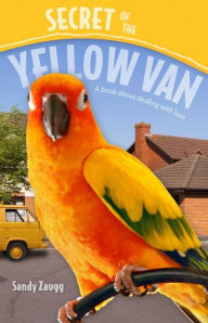 Title: Secret of the Yellow Van, Author: Sandy Zaugg