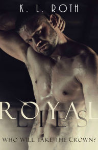 Title: Royal Lies, Author: K. L Roth