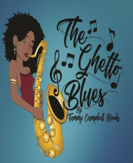 Title: The Ghetto Blues, Author: Tammy Campbell Brooks