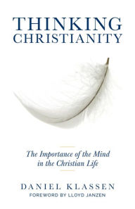 Title: Thinking Christianity, Author: Daniel Klassen