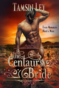 Title: The Centaur's Bride: A Mates for Monsters Novella, Author: Tamsin Ley