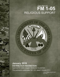 Title: Field Manual FM 1-05 Religious Support January 2019, Author: United States Government US Army