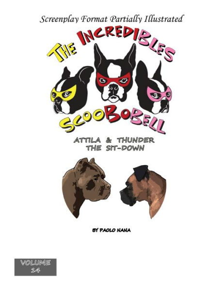 The Incredibles Scoobobell Attila & Thunder The Sit-Down (Volume 14)