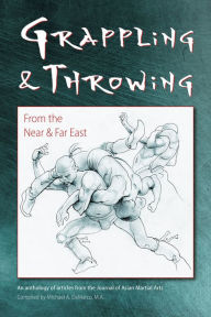 Title: Grappling & Throwing From the Near and Far East, Author: Michael DeMarco