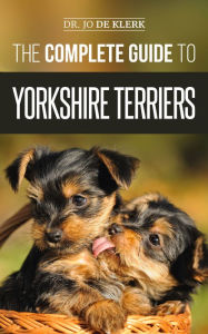 Title: The Complete Guide to Yorkshire Terriers, Author: Dr. Joanna de Klerk