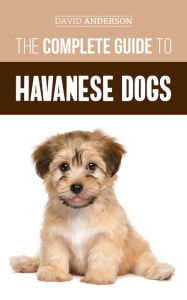 Title: The Complete Guide to Havanese Dogs, Author: David Anderson