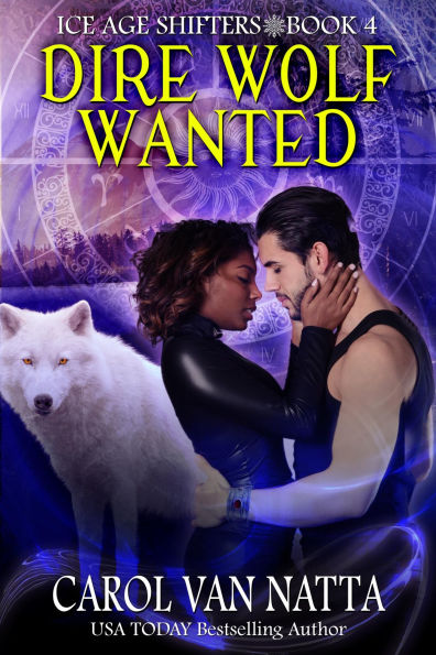 Dire Wolf Wanted: A Steamy Paranormal Romance with Prehistoric Shifters, Spies, and Magic