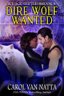 Dire Wolf Wanted: A Steamy Paranormal Romance with Prehistoric Shifters, Spies, and Magic