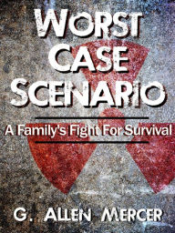 Title: Worst Case Scenario, Author: G Allen Mercer