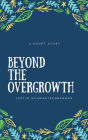 Beyond the Overgrowth