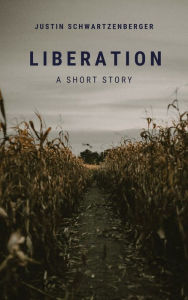 Title: Liberation, Author: Justin Schwartzenberger