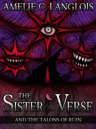 Title: The Sister Verse and the Talons of Ruin, Author: Amelie C. Langlois