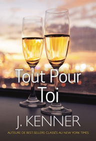 Title: Tout Pour Toi, Author: J. Kenner