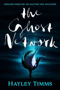 Title: The Ghost Network, Author: Hayley Timms