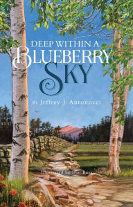 Title: Deep Within a Blueberry Sky, Author: Jeffrey Antonucci