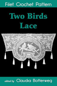 Title: Two Birds Lace Filet Crochet Pattern, Author: Claudia Botterweg