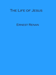 Title: The Life of Jesus, Author: Charles Edwin Wilbour