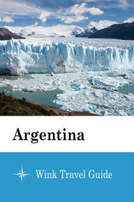 Title: Argentina - Wink Travel Guide, Author: Wink Travel Guide