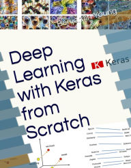 Title: Deep Learning with Keras from Scratch, Author: Benjamin Young