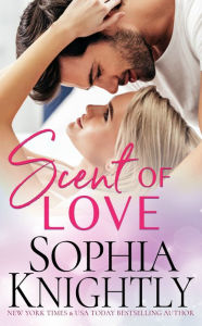 Title: Scent of Love, Author: Sophia Knightly