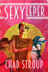 Title: Sexy Leper, Author: Chad Stroup