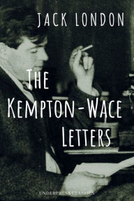 Title: The Kempton-Wace Letters, Author: Jack London