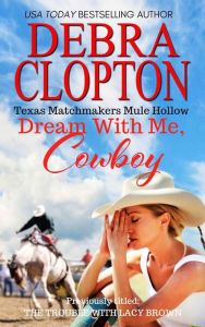 Title: DREAM WITH ME, COWBOY: Enhanced Edition, Author: Debra Clopton