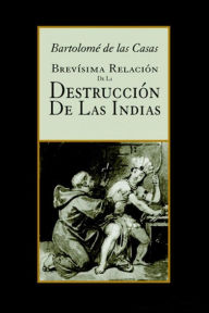 Title: Brevisima relacion de la destruccion de las Indias, Author: Bartolome de las Casas