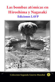 Title: Las bombas atomicas en Hiroshima y Nagasaki, Author: Ediciones Lavp