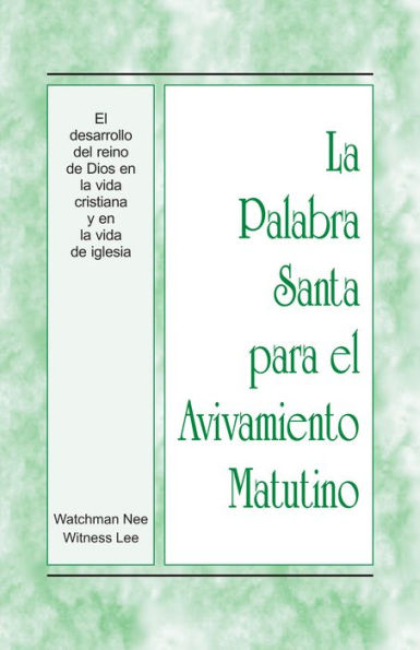 La Palabra Santa para el Avivamiento Matutino - El desarrollo del reino de Dios en la vida cristiana y en la vida de igl