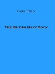 Title: The British Navy Book, Author: Cyril Field