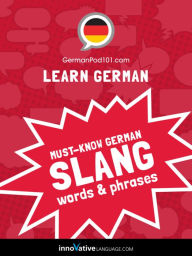 Title: Learn German: Must-Know German Slang Words & Phrases, Author: Germanpod101. Com