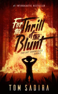 Title: For the Thrill of the Blunt, Author: Tom Sadira