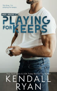 Title: Playing for Keeps, Author: Kendall Ryan