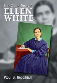 Title: Other Side of Ellen White, The, Author: Paul Ricchiuti