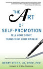 The Art of Self-Promotion: Tell Your Story, Transform Your Career