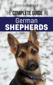 Title: The Complete Guide to German Shepherds, Author: David Daigneault
