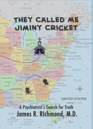 Title: They Called Me Jiminy Cricket, Author: James R. Richmond M.D.