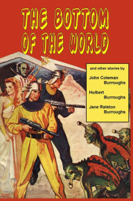 Title: The Bottom of the World and Other Stories, Author: John Coleman Burroughs